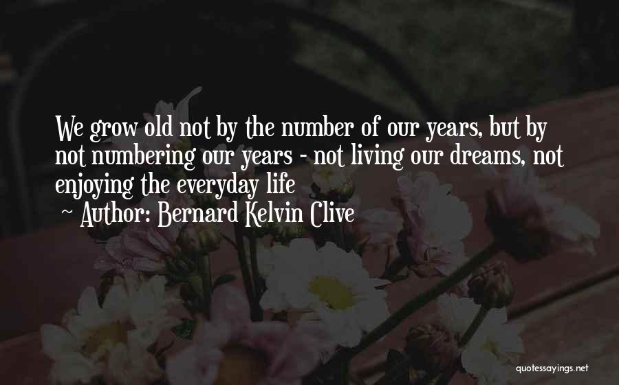 Bernard Kelvin Clive Quotes 1318578