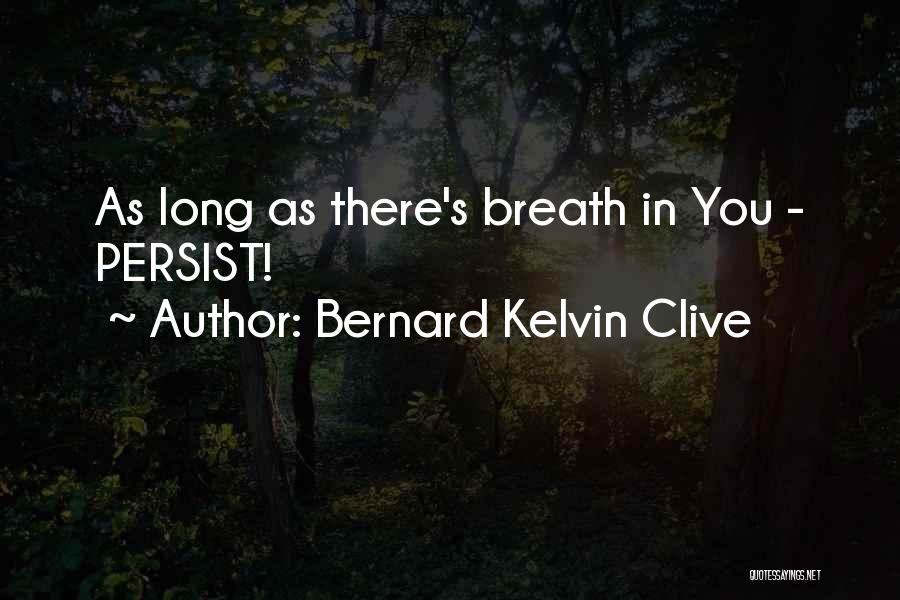 Bernard Kelvin Clive Quotes 1477264