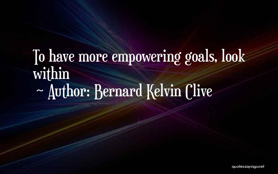 Bernard Kelvin Clive Quotes 1546368