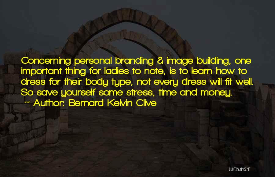 Bernard Kelvin Clive Quotes 1565929