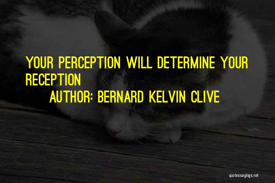 Bernard Kelvin Clive Quotes 2138101