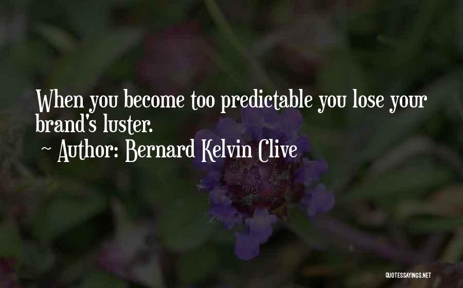 Bernard Kelvin Clive Quotes 2155402