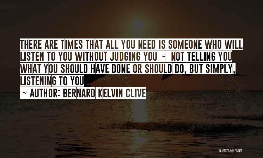 Bernard Kelvin Clive Quotes 252298