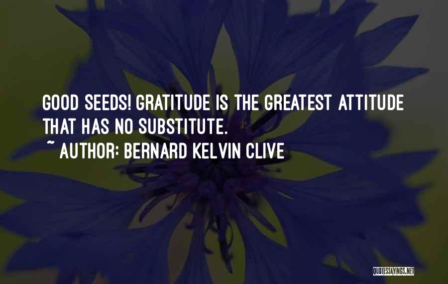 Bernard Kelvin Clive Quotes 515078