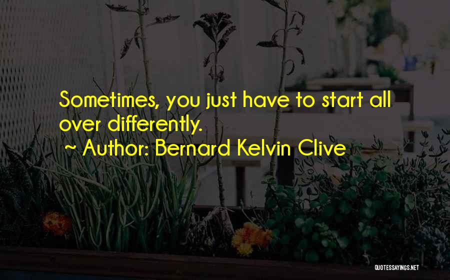 Bernard Kelvin Clive Quotes 543043