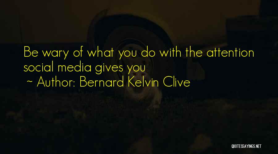 Bernard Kelvin Clive Quotes 574009