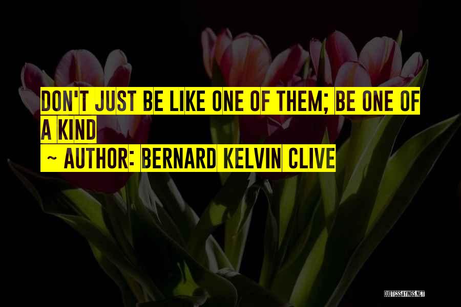 Bernard Kelvin Clive Quotes 797625