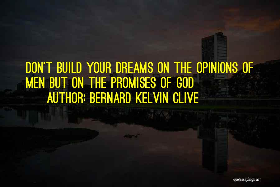 Bernard Kelvin Clive Quotes 834049