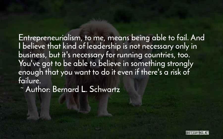 Bernard L. Schwartz Quotes 1976744