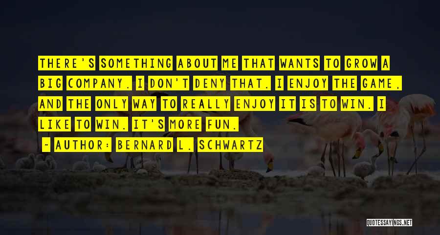 Bernard L. Schwartz Quotes 343737