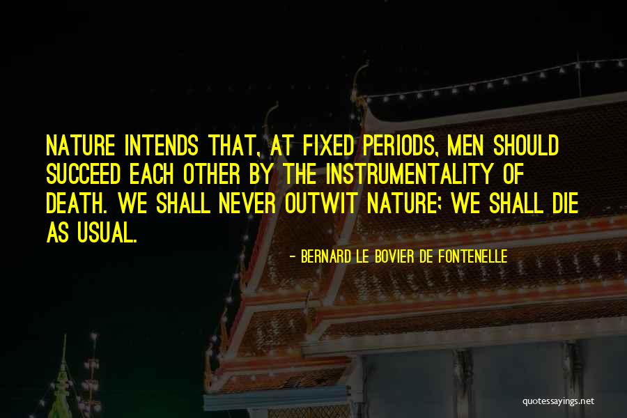 Bernard Le Bovier De Fontenelle Quotes 1152106