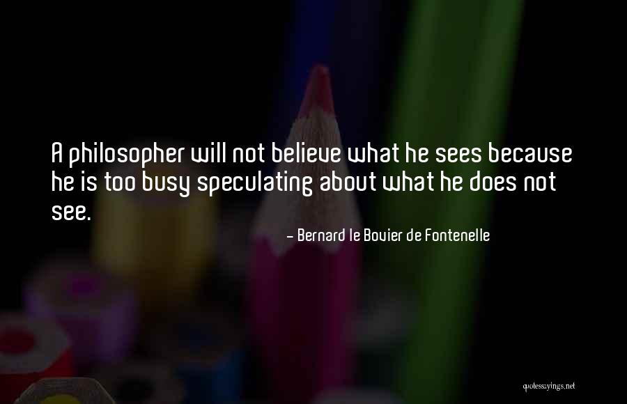 Bernard Le Bovier De Fontenelle Quotes 178725