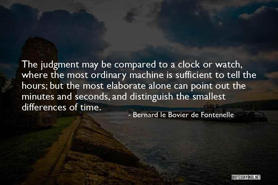 Bernard Le Bovier De Fontenelle Quotes 758297