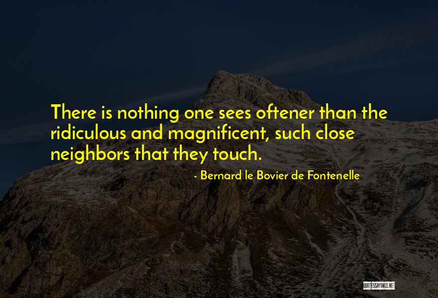 Bernard Le Bovier De Fontenelle Quotes 816446