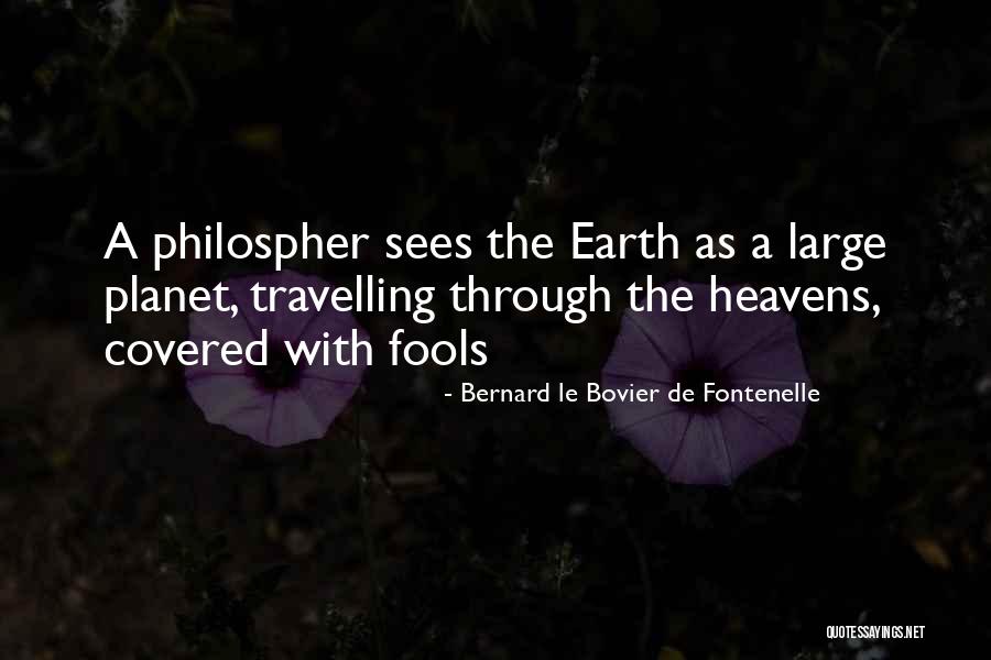 Bernard Le Bovier De Fontenelle Quotes 84449