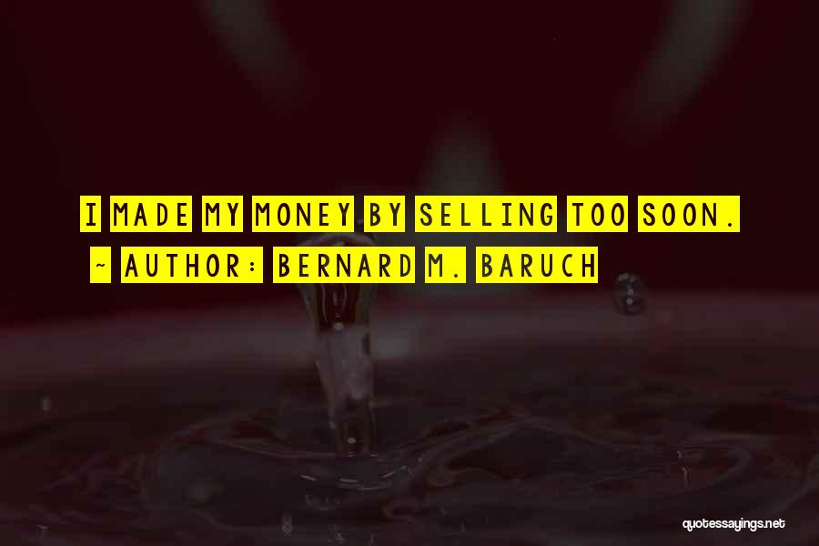 Bernard M. Baruch Quotes 439086