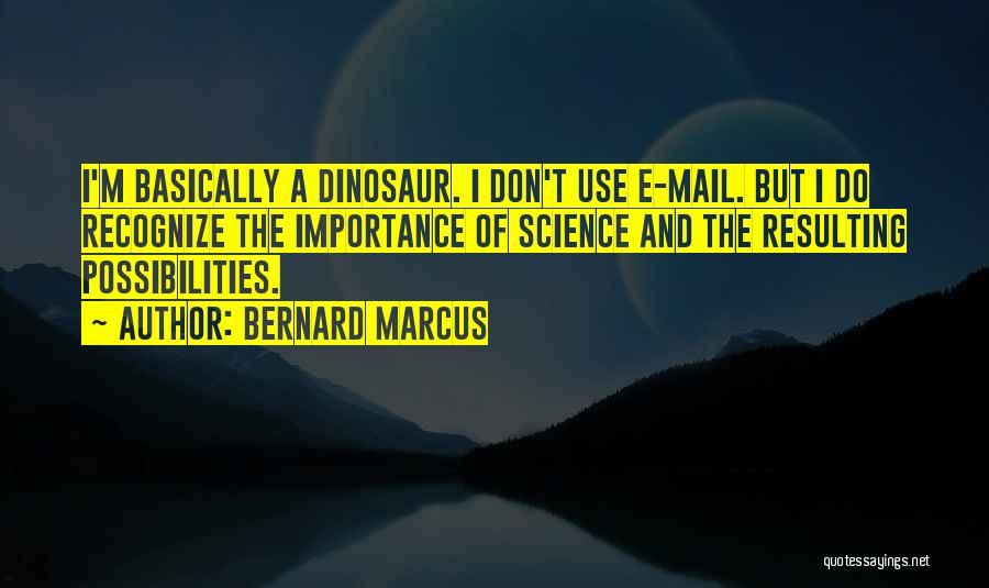 Bernard Marcus Quotes 629024