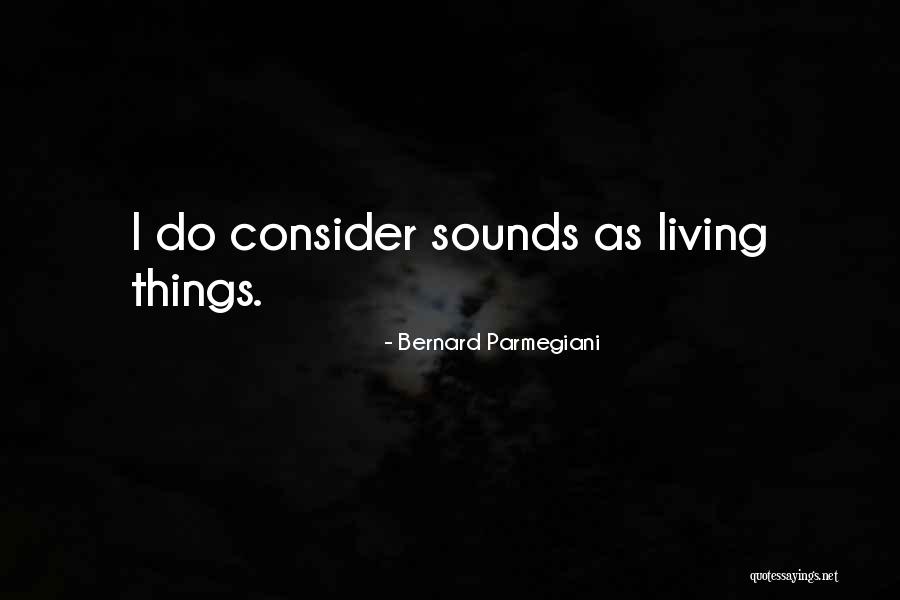 Bernard Parmegiani Quotes 1185780 Bernard Parmegiani Quotes 1185780