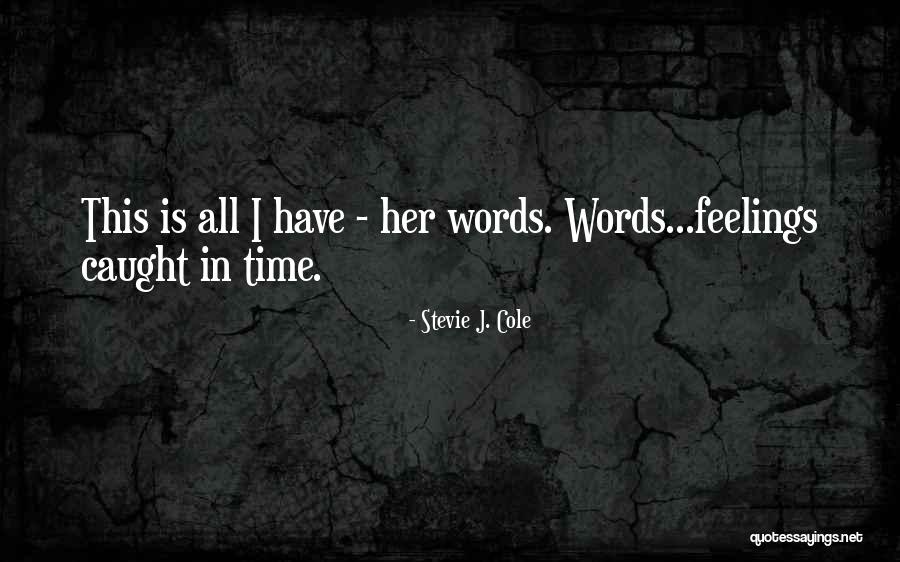 Bernelda Voigt Quotes By Stevie J. Cole Bernelda Voigt Quotes By Stevie J. Cole