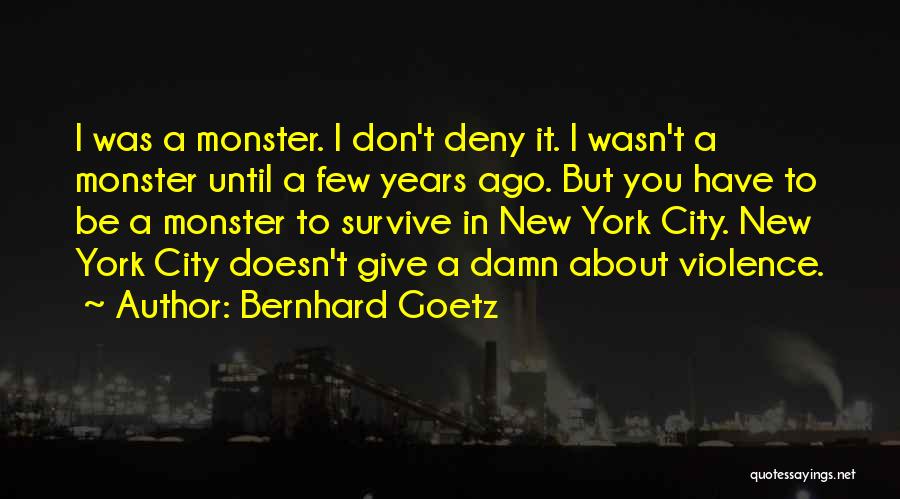 Bernhard Quotes By Bernhard Goetz