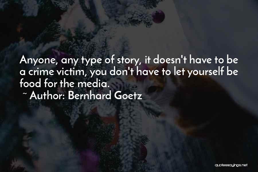 Bernhard Quotes By Bernhard Goetz