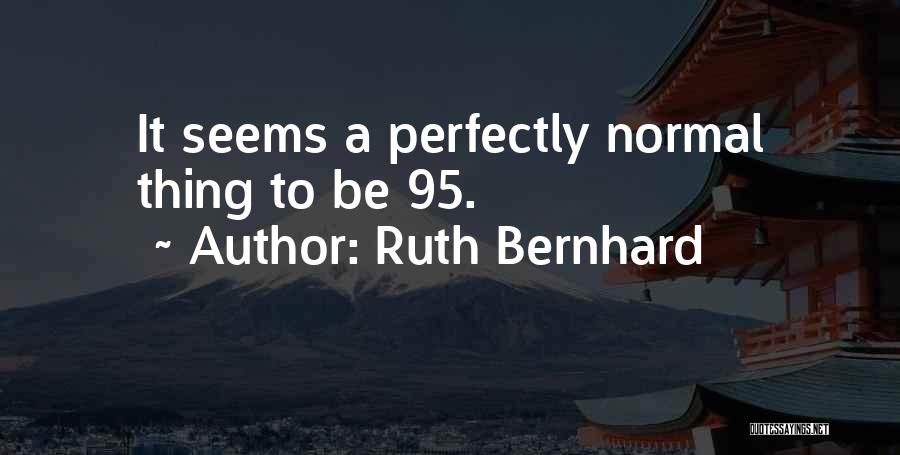 Bernhard Quotes By Ruth Bernhard