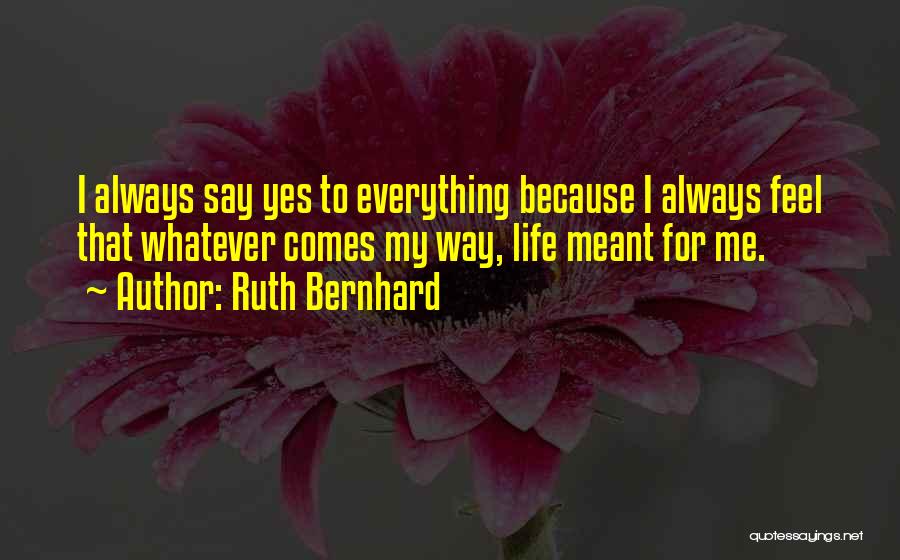 Bernhard Quotes By Ruth Bernhard