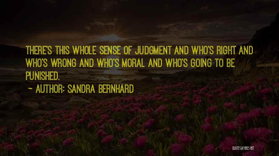 Bernhard Quotes By Sandra Bernhard