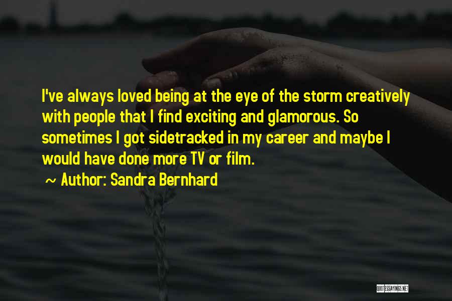 Bernhard Quotes By Sandra Bernhard