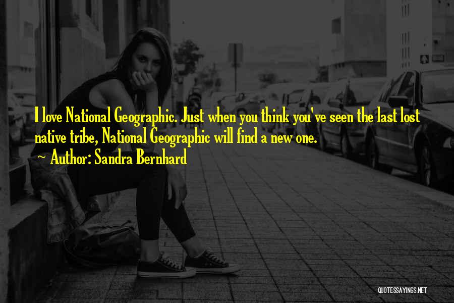 Bernhard Quotes By Sandra Bernhard