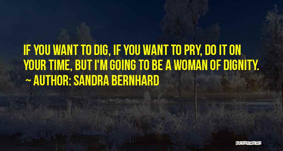 Bernhard Quotes By Sandra Bernhard