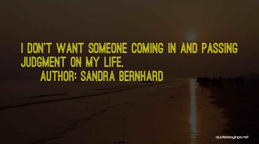 Bernhard Quotes By Sandra Bernhard