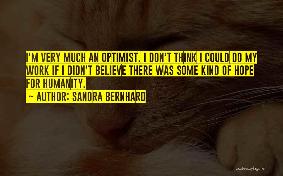 Bernhard Quotes By Sandra Bernhard