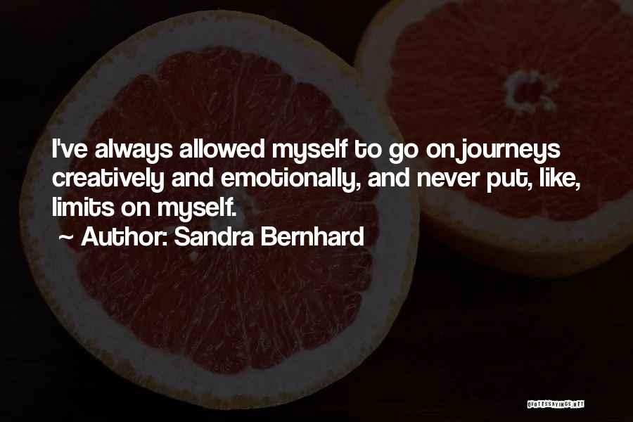 Bernhard Quotes By Sandra Bernhard