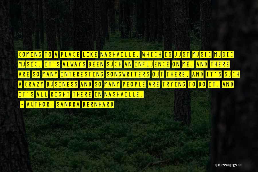 Bernhard Quotes By Sandra Bernhard
