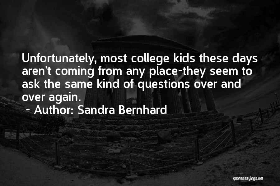 Bernhard Quotes By Sandra Bernhard