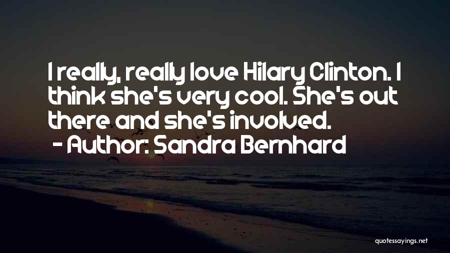 Bernhard Quotes By Sandra Bernhard