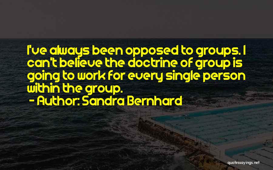 Bernhard Quotes By Sandra Bernhard