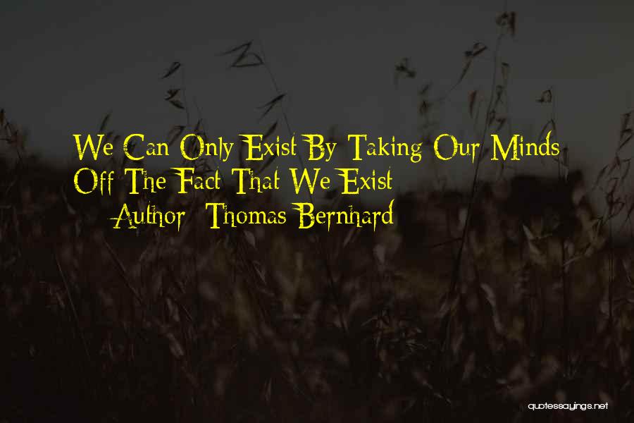 Bernhard Quotes By Thomas Bernhard