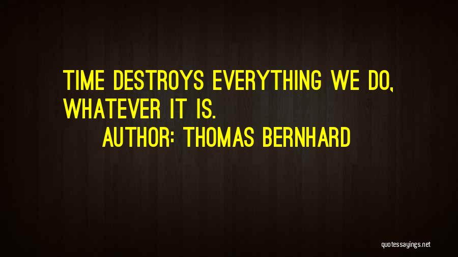 Bernhard Quotes By Thomas Bernhard