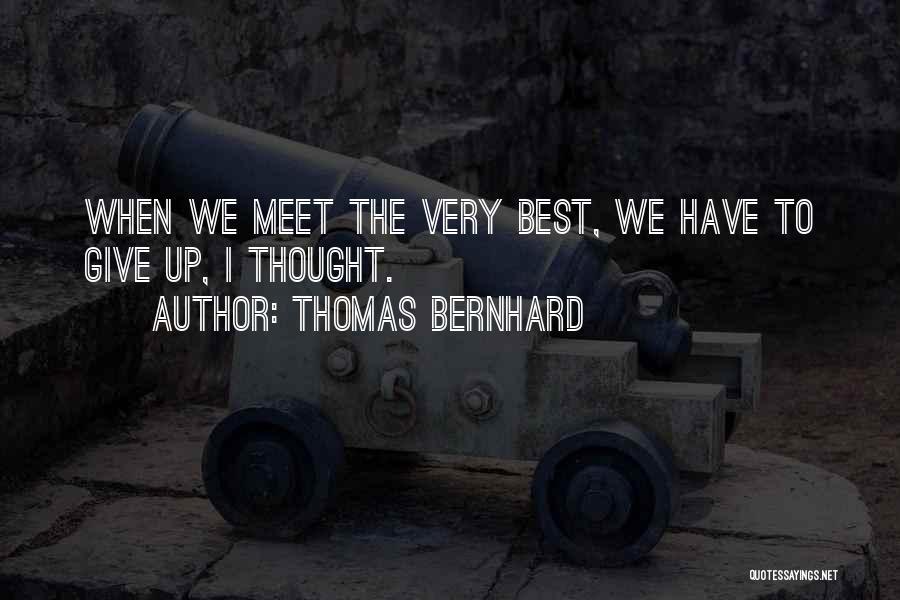 Bernhard Quotes By Thomas Bernhard