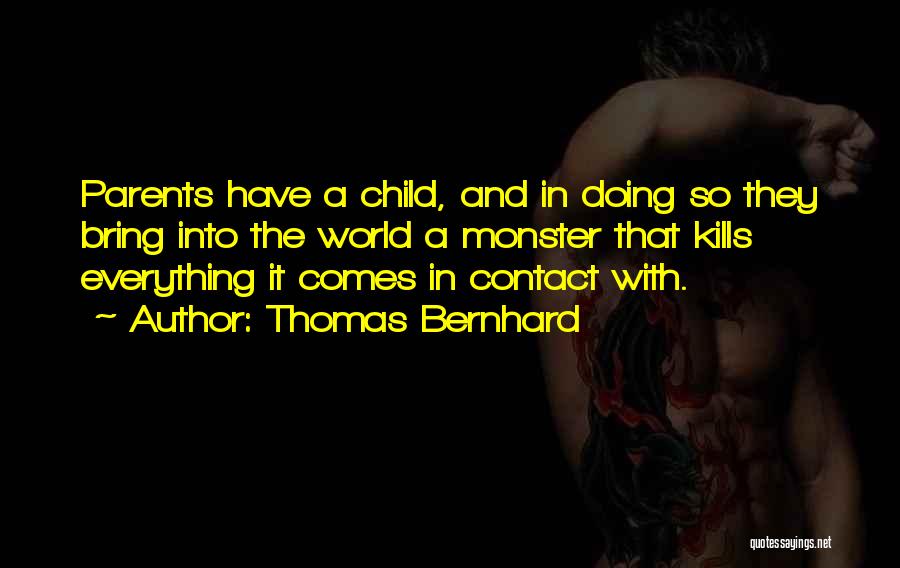 Bernhard Quotes By Thomas Bernhard