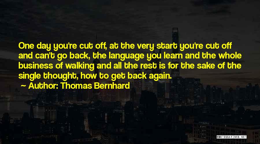 Bernhard Quotes By Thomas Bernhard