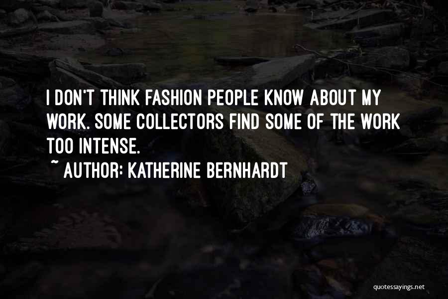 Bernhardt Quotes By Katherine Bernhardt