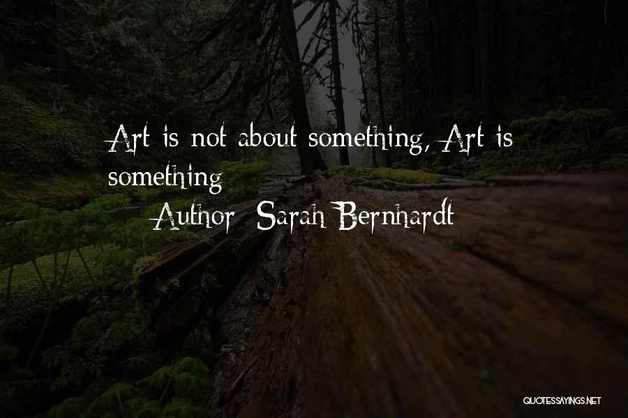 Bernhardt Quotes By Sarah Bernhardt