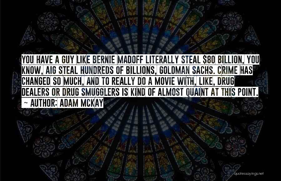 Bernie Madoff Quotes By Adam McKay