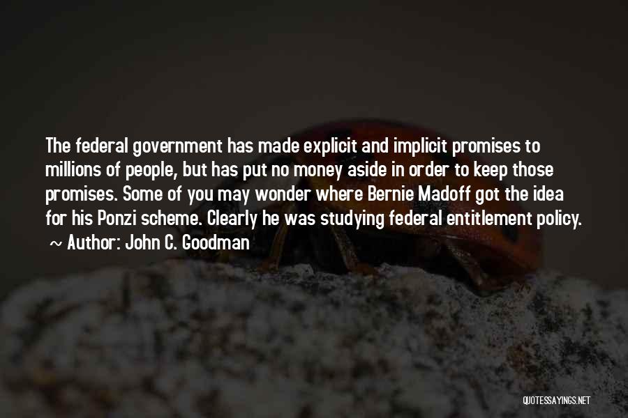 Bernie Madoff Quotes By John C. Goodman