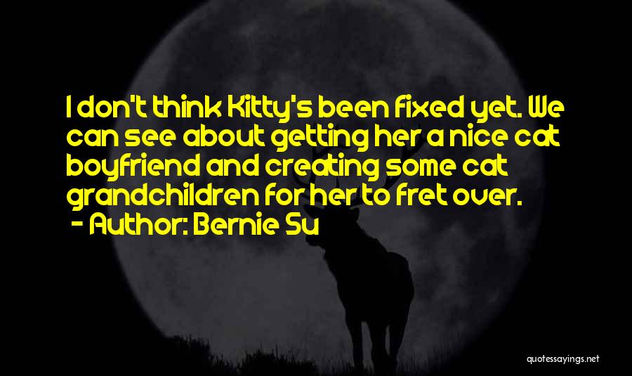 Bernie Su Quotes 1543201