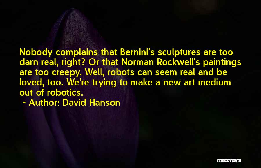 Bernini Paintings Quotes By David Hanson