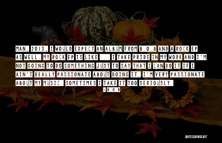 Bernissartia Quotes By B.o.B Bernissartia Quotes By B.o.B